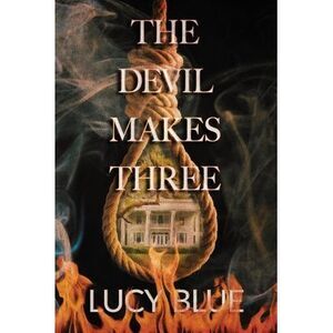The Devil Makes Three -- Lucy Blue